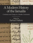 MODERN HISTORY OF THE ISMAILIS: MODERNITY AND CONTINUITY IN A MUSLIM COMMUNITY,A