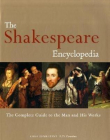 SHAKESPEARE ENCYCLOPEDIA: THE COMPLETE GUIDE TO THE MAN AND HIS WORKS,THE