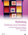 RETHINKING CHILDREN AND FAMILIES: THE RELATIONSHIP BETW