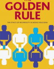 GOLDEN RULE  THE ETHICS OF RECIPROCITY IN WORLD RELIGIO