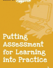 PUTTING ASSESSMENT FOR LEARNING INTO PRACTICE