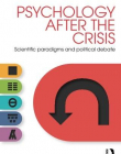 Psychology After the Crisis: Scientific paradigms and political debate (Psychology After Critique)