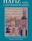 HAFIZ AND HIS CONTEMPORARIES: A STUDY OF FOURTEENTH-CENTURY PERSIAN LOVE POETRY
