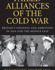 Failed Alliances of the Cold War: Britain's Strategy and Ambitions in Asia and the Middle East (International Library of Twentieth Century Histor