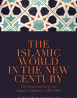 THE ISLAMIC WORLD IN THE NEW CENTURY: THE ORGANIZATION OF THE ISLAMIC CONFERENCE