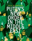 Putin's New Order in the Middle East