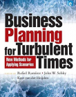 BUSINESS PLANNING FOR TURBULENT TIMES: NEW METHODS FOR APPLYING SCENARIOS