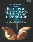 RELIGION IN INTERNATIONAL POLITICS AND DEVELOPMENT: THE