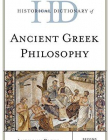 Historical Dictionary of Ancient Greek Philosophy (Historical Dictionaries of Religions, Philosophies, and Movements Series)