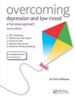 Overcoming Depression and Low Mood: A Five Areas Approach, Fourth Edition