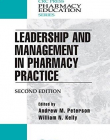 Leadership and Management in Pharmacy Practice, Second Edition (Pharmacy Education Series)