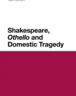 SHAKESPEARE, 'OTHELLO' AND DOMESTIC TRAGEDY