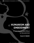 Humanism and Embodiment: From Cause and Effect to Secularism