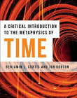 A Critical Introduction to the Metaphysics of Time (Bloomsbury Critical Introductions to Contemporary Metaphysics)