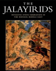 The Jalayirids: Dynastic State Formation in the Mongol Middle East
