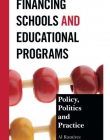 Financing Schools and Educational Programs: Policy, Practice, and Politics