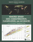 Remote Sensing Handbook - Three Volume Set: Remotely Sensed Data Characterization, Classification, and Accuracies