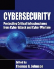 Cyber-Security: Protecting Critical Infrastructures from Cyber Attack and Cyber Warfare