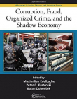 Corruption, Fraud, Organized Crime, and the Shadow Economy (Advances in Police Theory and Practice)