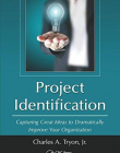 Project Identification: Capturing Great Ideas to Dramatically Improve Your Organization