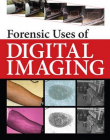 Forensic Uses of Digital Imaging, Second Edition