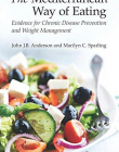 The Mediterranean Way of Eating: Evidence for Chronic Disease Prevention and Weight Management