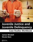 Juvenile Justice and Juvenile Delinquency: Case Studies Workbook