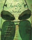 The Faithful Scribe: A Story of Islam, Pakistan, Family, and War