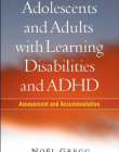 ADOLESCENTS AND ADULTS WITH LEARNING DISABILITIES AND ADHD : ASSESSMENT AND ACCOMMODATION