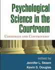 PSYCHOLOGICAL SCIENCE IN THE COURTROOM : CONSENSUS AND CONTROVERSY