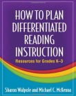 HOW TO PLAN DIFFERENTIATED READING INSTRUCTION: RESOURCES FOR GRADES K-3