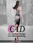 CAD FOR FASHION DESIGN AND MERCHANDISING