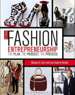 GUIDE TO FASHION ENTREPRENEURSHIP: THE PLAN, THE PRODUCT, THE PROCESS