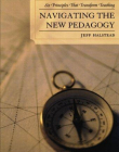 NAVIGATING THE NEW PEDAGOGY: SIX PRINCIPLES THAT TRANSF