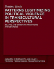 Patterns Legitimizing Political Violence in Transcultural Perspectives: Islamic and Christian Traditions and Legacies (Judaism, Christianity, and Isl