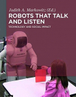 Robots That Talk and Listen: Technology and Social Impact
