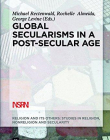 Global Secularisms in a Post-Secular Age (Religion and Its Others)