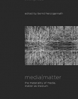 Media Matter: The Materiality of Media, Matter as Medium (Thinking Media)