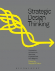 Strategic Design Thinking: Innovation in Products, Services, Experiences and Beyond