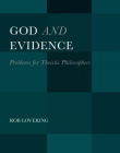 God and Evidence: Problems for Theistic Philosophers