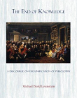 The End of Knowledge: A Discourse on the Unification of Philosophy