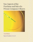 TAX ASPECTS OF THE PURCHASE AND SALE OF A PRIVATE COMPANY'S SHARES: A SUMMARY OF TAX AND RELATED COMMERCIAL CONSIDERATIONS FOR BUYERS AND SELLER