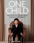 One Child: The Story of China's Most Radical Experiment