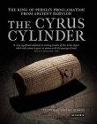 CYRUS CYLINDER: THE GREAT PERSIAN EDICT FROM BABYLON, THE