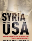 Syria and the USA: Washington's Relations with Damascus from Wilson to Eisenhower
