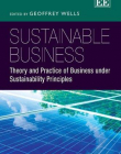 Sustainable Business: Theory and Practice of Business Under Sustainability Principles
