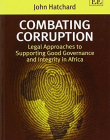 Combating Corruption: Legal Approaches to Supporting Good Governance and Integrity in Africa (Critical Issues in Environmental Taxation Series)