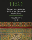 CORPUS INSCRIPTIONUM ARABICARUM PALAESTINAE, VOLUME FIVE: H-I