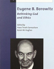 Eugene B. Borowitz: Rethinking God and Ethics (Library of Contemporary Jewish Philosophers)