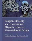 Religion, Ethnicity and Transnational Migration between West Africa and Europe (Muslim Minorities)